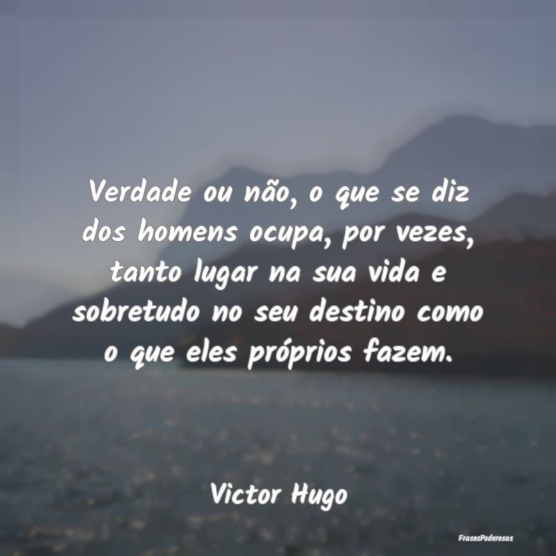 Verdade ou não, o que se diz dos homens ocupa, po...