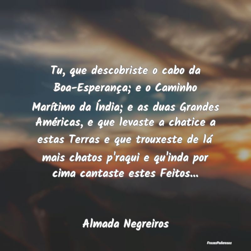 Tu, que descobriste o cabo da Boa-Esperança; e o ...