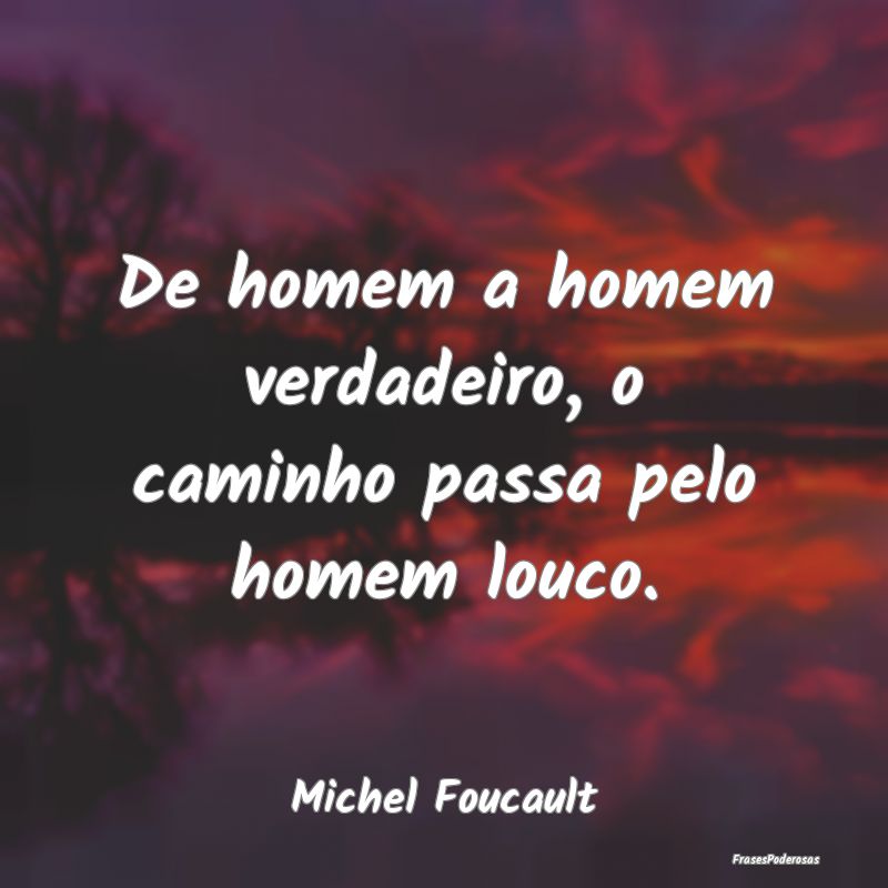 De homem a homem verdadeiro, o caminho passa pelo ...