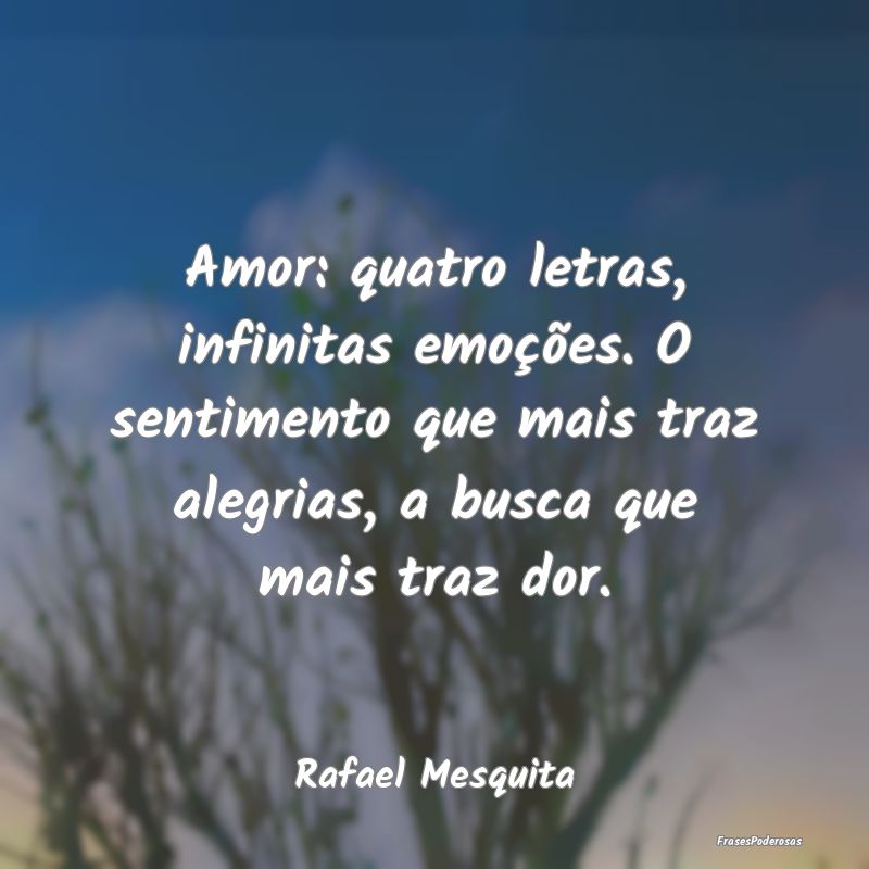 Amor: quatro letras, infinitas emoções. O sentim...