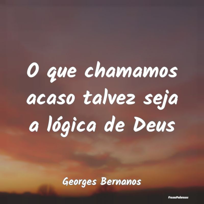 O que chamamos acaso talvez seja a lógica de Deus...