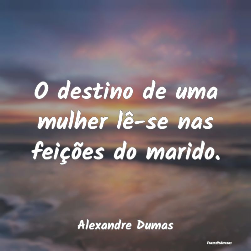 O destino de uma mulher lê-se nas feições do ma...