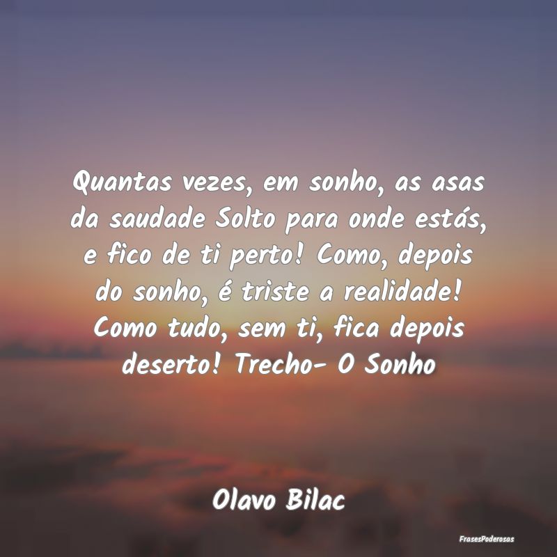 Quantas vezes, em sonho, as asas da saudade Solto ...