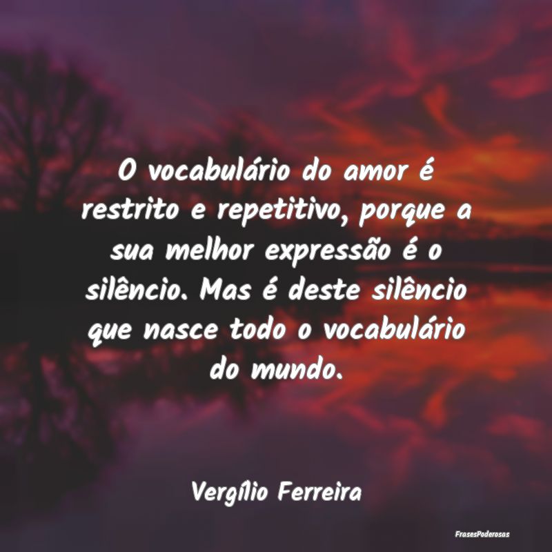 O vocabulário do amor é restrito e repetitivo, p...