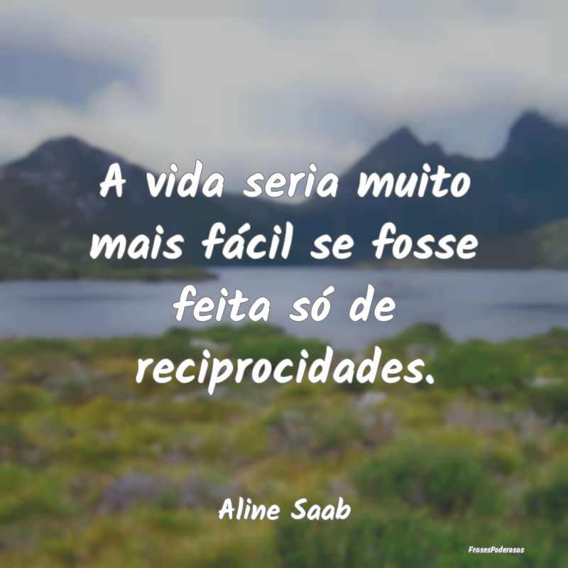 Frases de Reciprocidade - ...