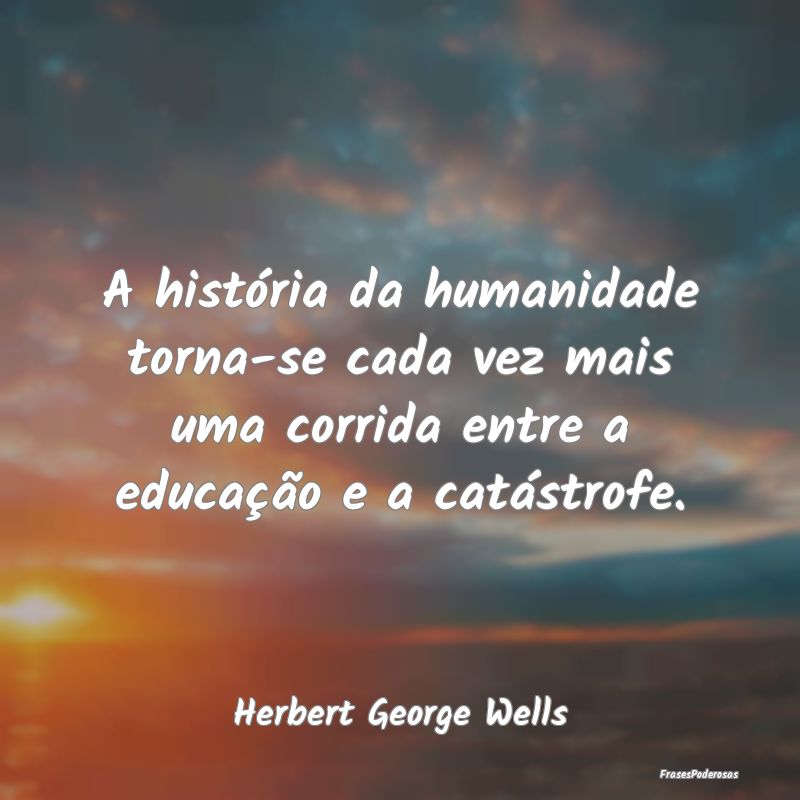 A história da humanidade torna-se cada vez mais u...