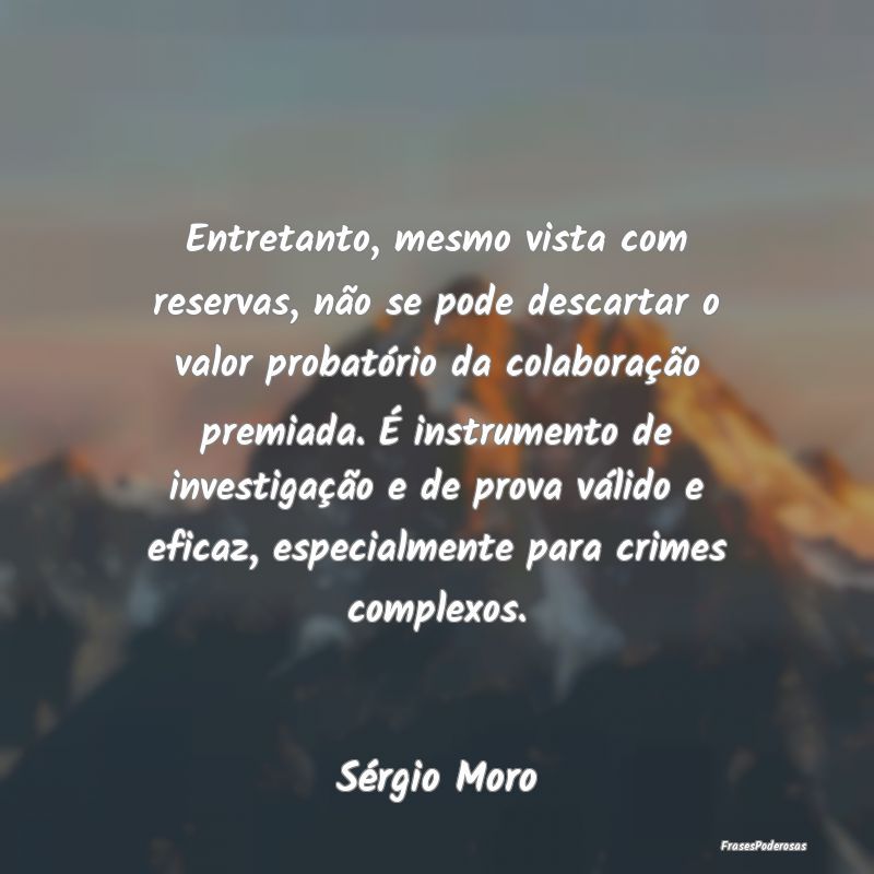 Entretanto, mesmo vista com reservas, não se pode...