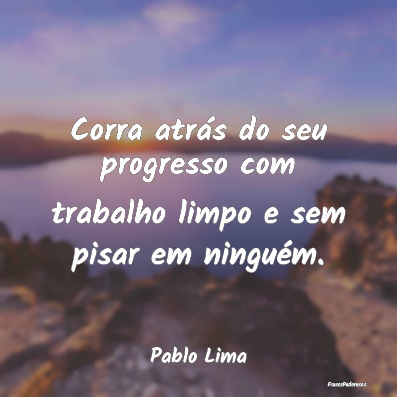 Corra atrás do seu progresso com trabalho limpo e...