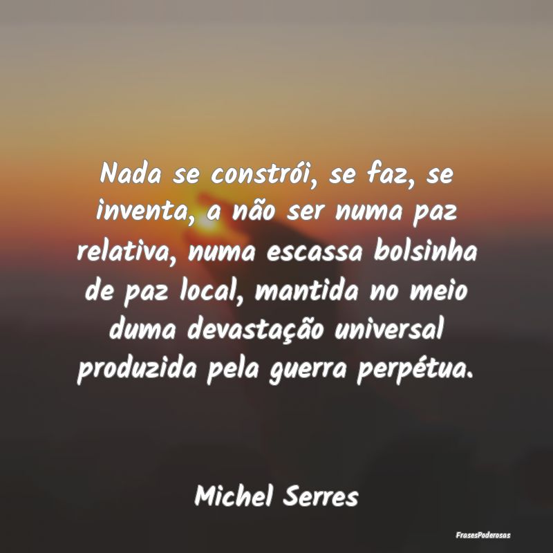 Nada se constrói, se faz, se inventa, a não ser ... Nada se constrói, se faz, se inventa, a não ser ...