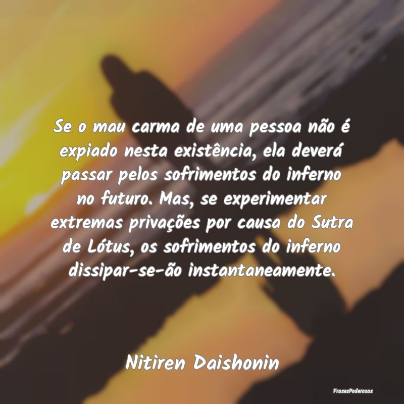 Se o mau carma de uma pessoa não é expiado nesta...