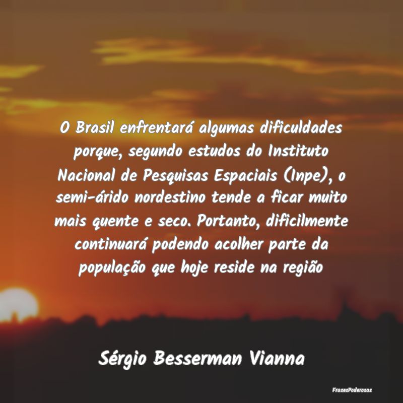 O Brasil enfrentará algumas dificuldades porque, ...