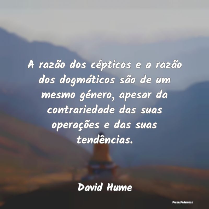 A razão dos cépticos e a razão dos dogmáticos ...