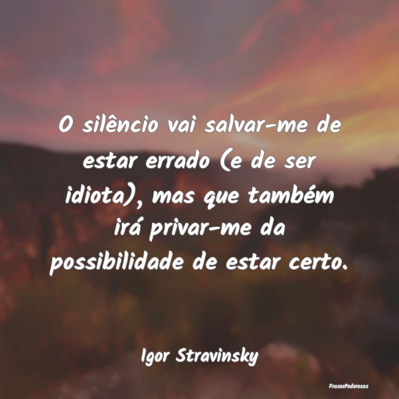 O silêncio vai salvar-me de estar errado (e de se...