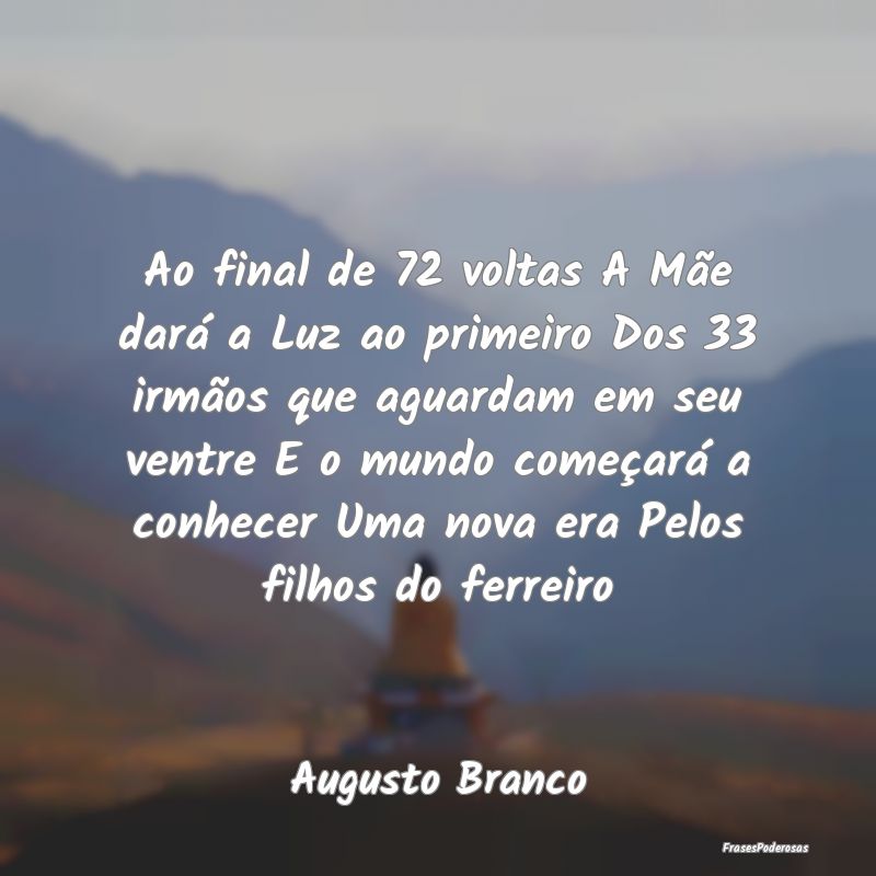 Ao final de 72 voltas A Mãe dará a Luz ao primei...