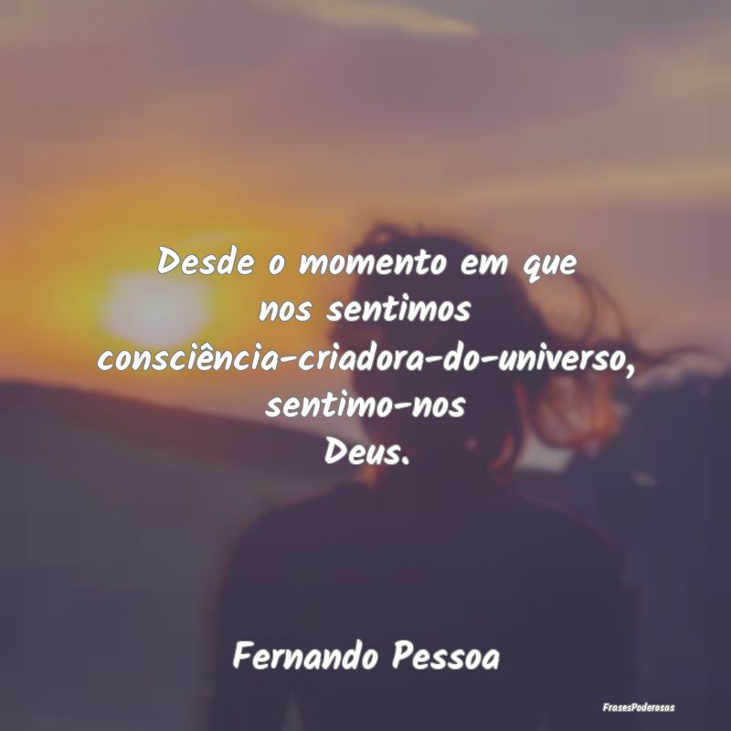 Desde o momento em que nos sentimos consciência-c...