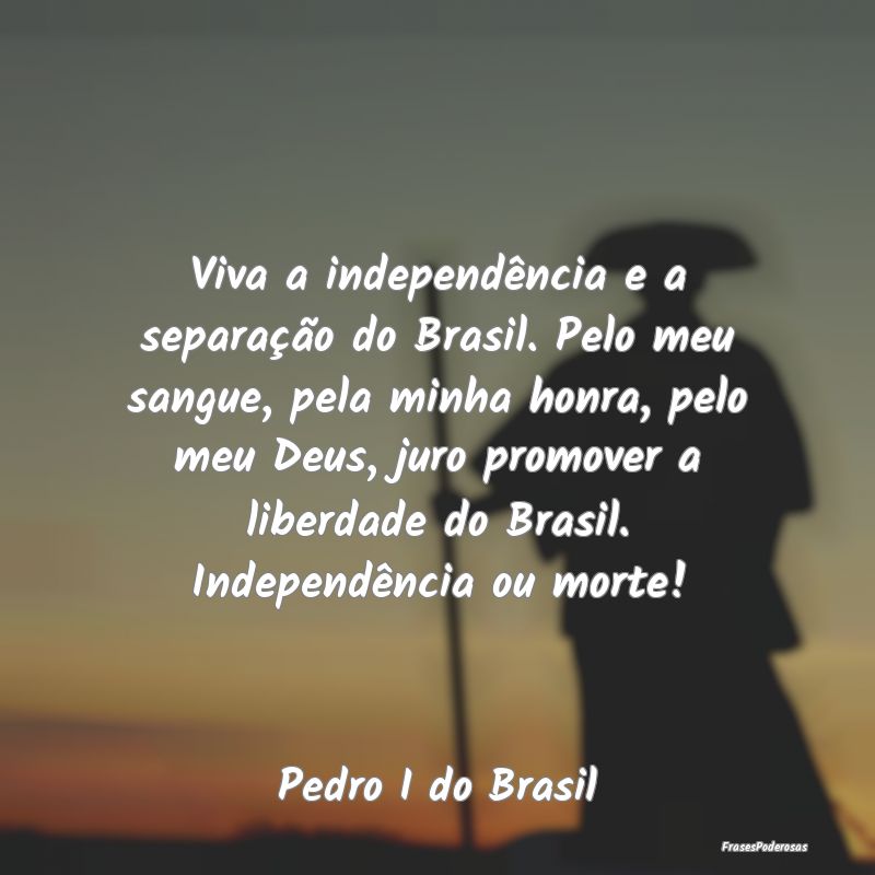Viva a independência e a separação do Brasil. P...