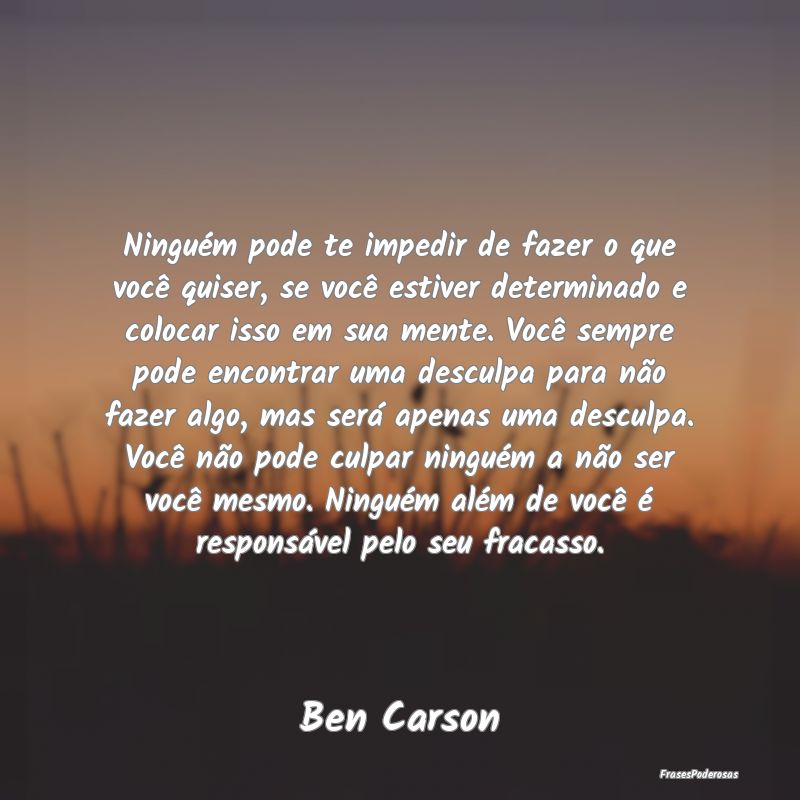 Ninguém pode te impedir de fazer o que você quis...