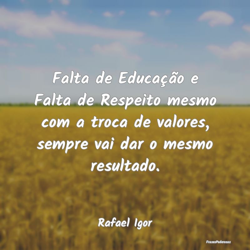 Falta de Educação e Falta de Respeito mesmo com ...