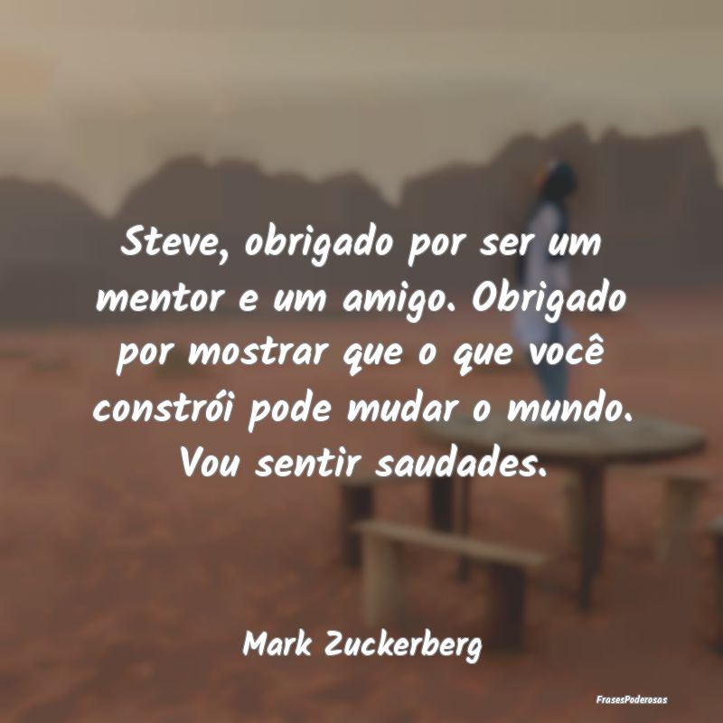 Steve, obrigado por ser um mentor e um amigo. Obri...