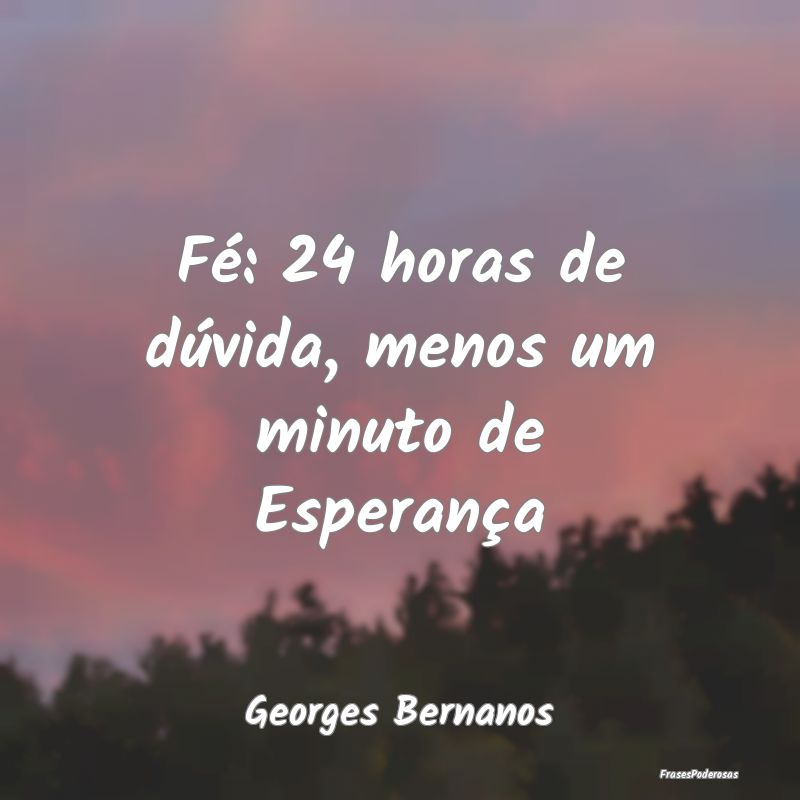 Fé: 24 horas de dúvida, menos um minuto de Esper...