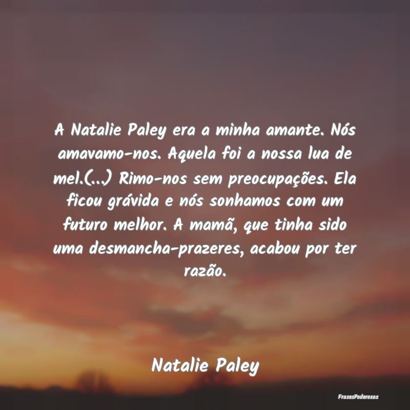 A Natalie Paley era a minha amante. Nós amavamo-n...