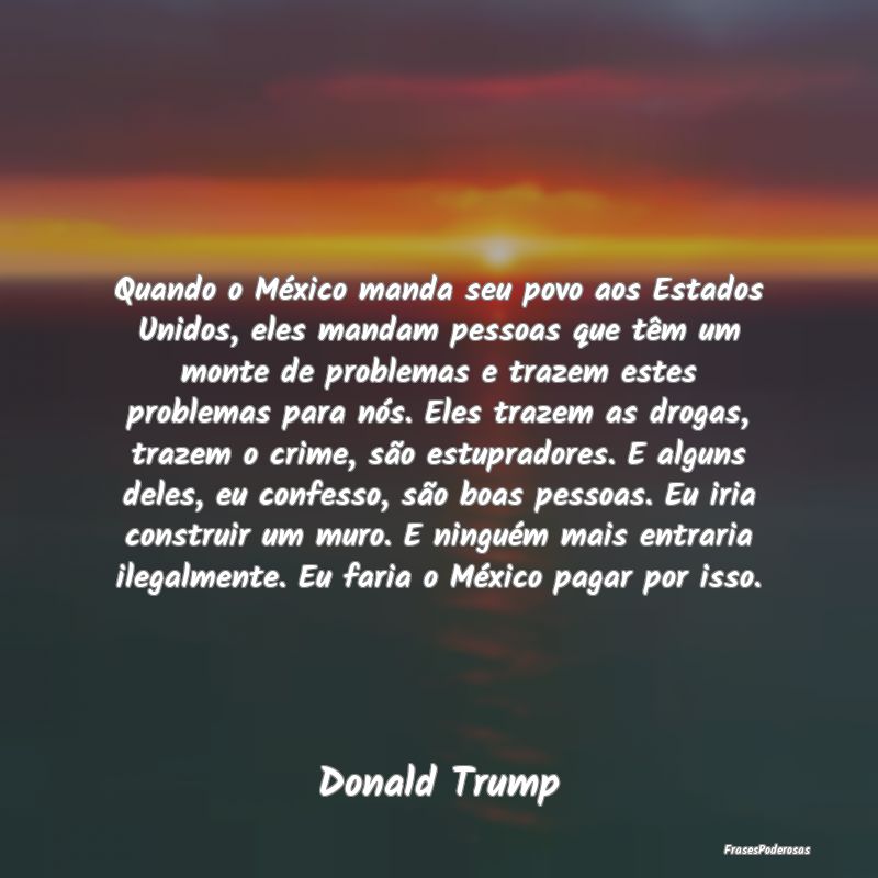 Quando o México manda seu povo aos Estados Unidos...