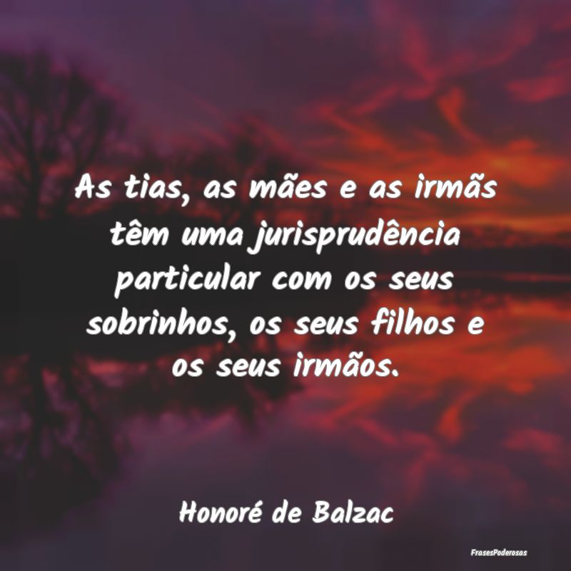 As tias, as mães e as irmãs têm uma jurisprudê...