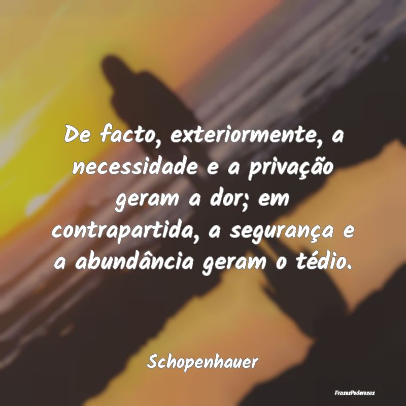De facto, exteriormente, a necessidade e a privaç... De facto, exteriormente, a necessidade e a privaç...