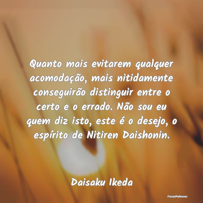 Quanto mais evitarem qualquer acomodação, mais n...