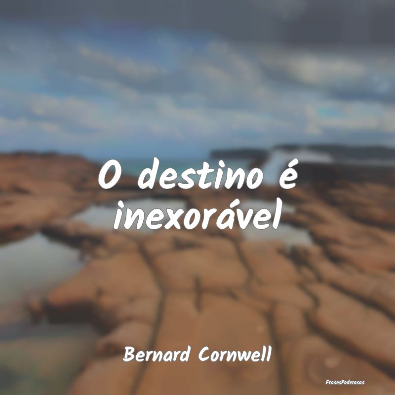 O destino é inexorável...