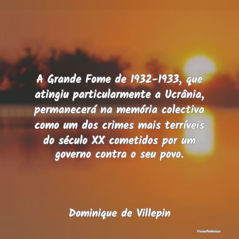 A Grande Fome de 1932-1933, que atingiu particular...