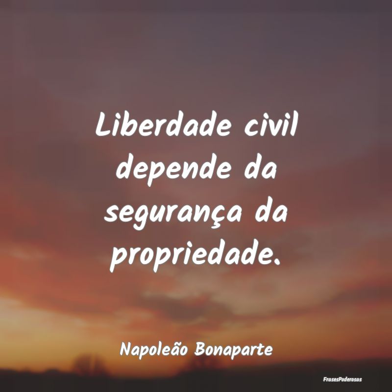 Liberdade civil depende da segurança da proprieda...