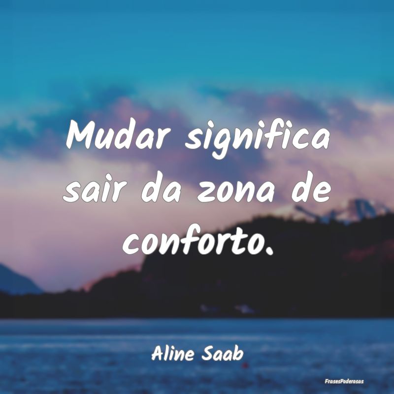 Frases de Mudança - ...