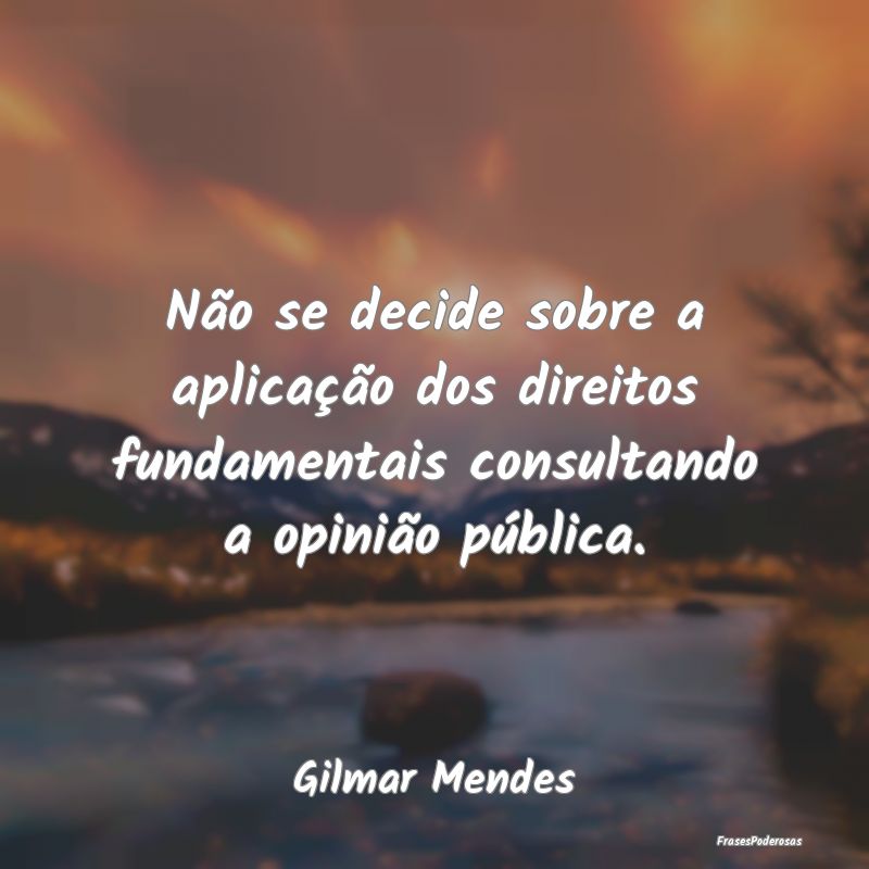 Não se decide sobre a aplicação dos direitos fu...