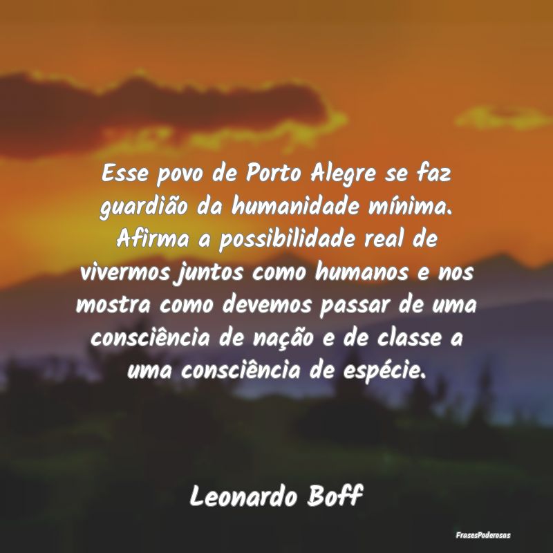 Esse povo de Porto Alegre se faz guardião da huma...