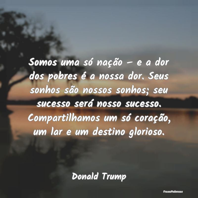 Somos uma só nação – e a dor dos pobres é a ...