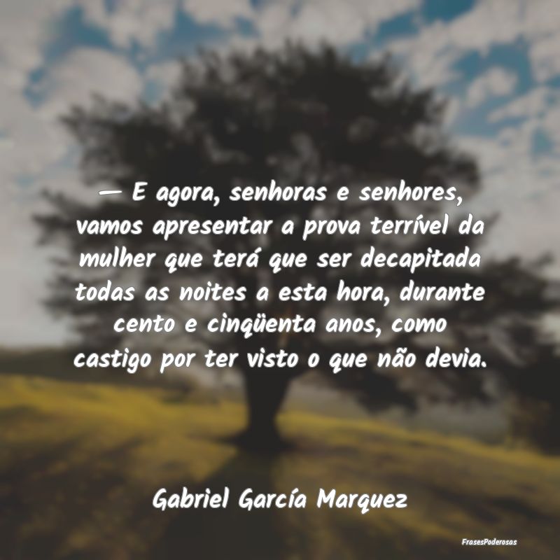 — E agora, senhoras e senhores, vamos apresentar...