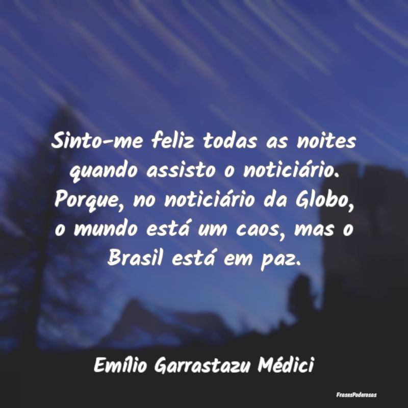 Sinto-me feliz todas as noites quando assisto o no...