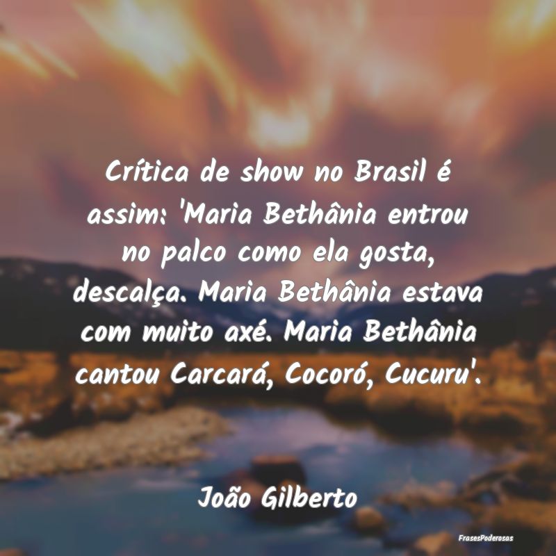 Crítica de show no Brasil é assim: 'Maria Bethâ...