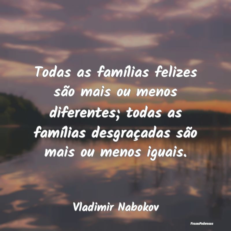 Todas as famílias felizes são mais ou menos dife...