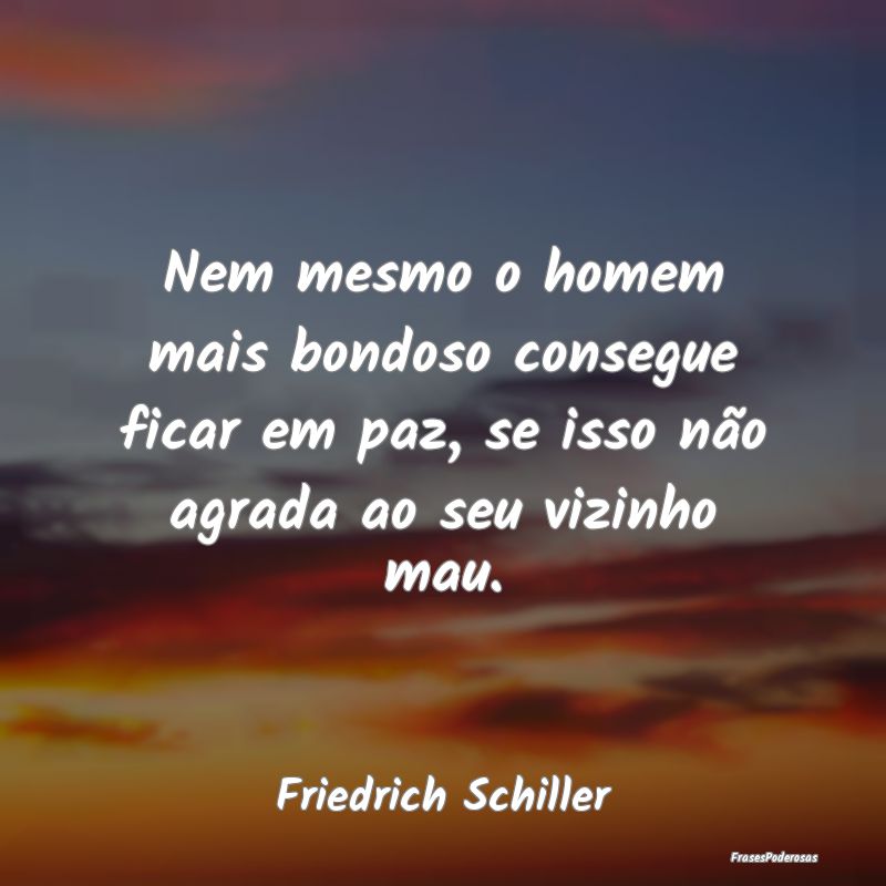 Nem mesmo o homem mais bondoso consegue ficar em p...