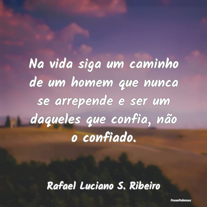 Na vida siga um caminho de um homem que nunca se a...