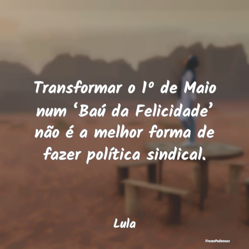 Transformar o 1º de Maio num ‘Baú da Felicidad...